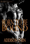 Born to be Bound (Alpha's Claim Book 1) - Addison Cain