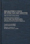 His Master's Voice/de Stem Van Zijn Meester: The Dutch Catalogue, a Complete Numerical Catalogue of Dutch and Belgian Gramophone Recordings Made from 1900 to 1929 in Holland, Belgium, and Elsewhere by the Gramophone Company Ltd. - Alan Kelly