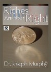 Riches Are Your Right - Joseph Murphy