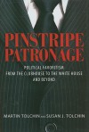 Pinstripe Patronage: Political Favoritism from the Clubhouse to the White House and Beyond - Martin Tolchin, Susan J. Tolchin