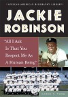 Jackie Robinson: All I Ask Is That You Respect Me as a Human Being - Carin T. Ford