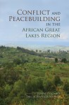 Conflict and Peacebuilding in the African Great Lakes Region - Tricia Redeker Hepner, Kenneth Omeje