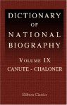 Dictionary of National Biography: Volume 9. Canute - Chaloner - Unknown Author