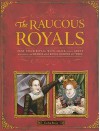 Raucous Royals: Test your Royal Wits: Crack Codes, Solve Mysteries, and Deduce Which Royal Rumors are True - Carlyn Beccia