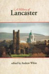 A History of Lancaster - Andrew White