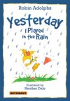 Yesterday I Played in the Rain - Robin Adolphs, Heather Dale