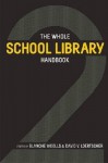 The Whole School Library Handbook 2 - Blanche Woolls, David V. Loertscher