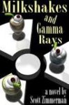 Milkshakes and Gamma Rays - Scott Zimmerman