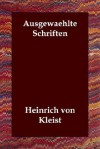 Ausgewählte Schriften - Heinrich von Kleist