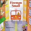 Fireman Small - Wong Herbert Yee, Robert Saoud, Houghton Mifflin Harcourt Publishing Company