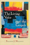 The Living Voice of the Gospels - Francis J. Moloney