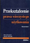 Przekształcenie prawa wieczystego użytkowania : komentarz - Henryk Cioch