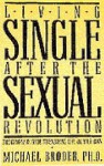 Living Single After the Sexual Revolution: The Complete Guide to Enjoying Life on Your Own - Michael S. Broder, Edward Claflin