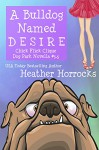 A Bulldog Named Desire (Chick Flick Clique #3.5 - A Dog Park Novella) (Chick Flick Clique Dog Park Novella Book 1) - Heather Horrocks