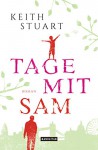 Tage mit Sam: Roman (German Edition) - Keith Stuart, Heike Reissig