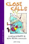 Close Calls (Falcon Guides Mountain Climbing) - John Long, Tami Knight