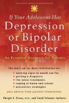 If Your Adolescent Has Depression or Bipolar Disorder: An Essential Resource for Parents (Adolescent Mental Health Initiative) - Dwight L. Evans, Linda Wasmer Andrews