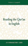 Reading the Qur'an in English: An Introductory Guide - Robert A. Campbell