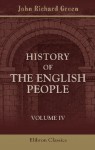 History of the English People: Volume 4. The Revolution. 1683-1760. Modern England. 1760-1815 - John Richard Green