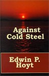 Against Cold Steel - Edwin Palmer Hoyt