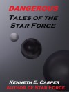 Dangerous (Tales of the Star Force) - Kenneth E. Carper