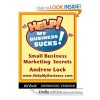 Help! My Business Sucks!: Small Business Marketing Secrets [Kindle Edition with Audio/Video] - Andrew Lock