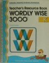 Wordly Wise 3000 Teacher's Resource Book Grade K ((Systematic, Sequential Vocabulary Development)) - Cheryl Dressler