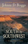 South by Southwest: A Western Story - Johnny D. Boggs