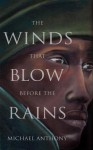 The Winds That Blow Before the Rains - Michael Anthony