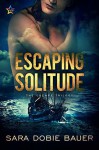 Escaping Solitude (Escape Trilogy #2) - Sara Dobie Bauer