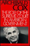 The Role of the Supreme Court in American Government - Archibald Cox