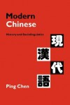 Modern Chinese: History and Sociolinguistics - Ping Chen