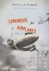 Luminous Airplanes - Paul La Farge