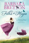 Filha da Magia - Barbara Bretton