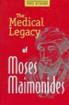 The Medical Legacy of Moses Maimonides - Fred Rosner