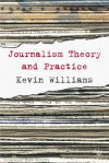 Comparative Journalism: Theory and Practice - Kevin Williams, Yan Wu