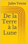 De la Terre à la Lune (French Edition) - Jules Verne