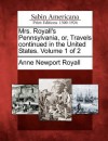 Mrs. Royall's Pennsylvania, Or, Travels Continued in the United States. Volume 1 of 2 - Anne Newport Royall
