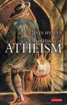 A Short History of Atheism - Gavin Hyman