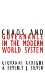 Chaos and Governance in the Modern World System - Giovanni Arrighi, Beverly J. Silver, Beverly Silver