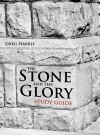 The Stone and the Glory - Greg Harris