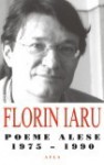 Poeme alese (1975-1990) - Florin Iaru