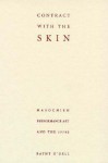 Contract With The Skin: Masochism, Performance Art, and the 1970s - Kathy O'Dell