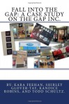 Fall Into the Gap: A Case Study on the Gap Inc. - Kara Feehan, Shirley Glover-Tay, Kandice Robins, Todd Schultz