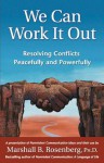 We Can Work It Out: Resolving Conflicts Peacefully and Powerfully (Nonviolent Communication Guides) - Marshall B. Rosenberg