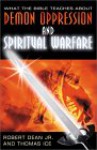 What the Bible Teaches about Spiritual Warfare - Robert Dean Jr., Thomas Ice, Robert Dean Jr.