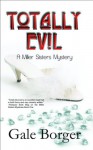 Totally Evil (A Miller Sisters Mystery) - Gale Borger