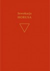 Inwokacja Horusa - Aleister / Edward Aleksander Crowley