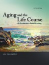 Aging and The Life Course: An Introduction to Social Gerontology, 6th edition - Jill Quadagno