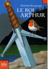 Le Roi Arthur - Michael Morpurgo